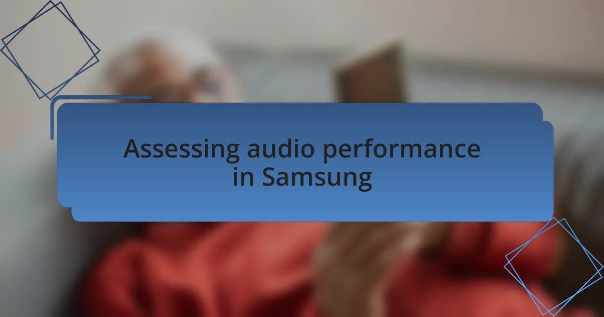 Assessing audio performance in Samsung