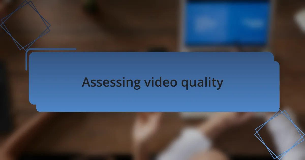 Assessing video quality