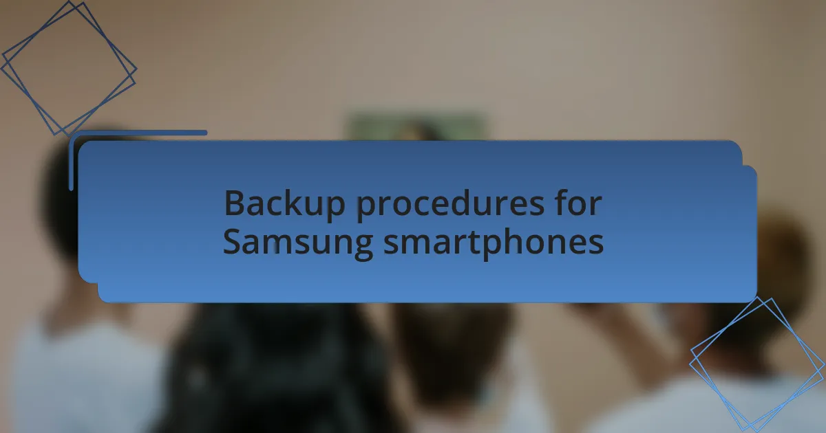 Backup procedures for Samsung smartphones