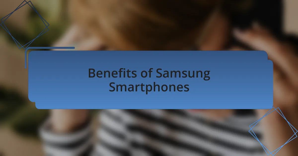 Benefits of Samsung Smartphones