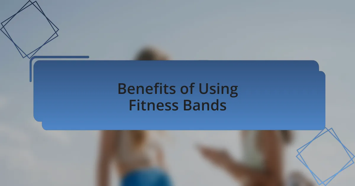 Benefits of Using Fitness Bands