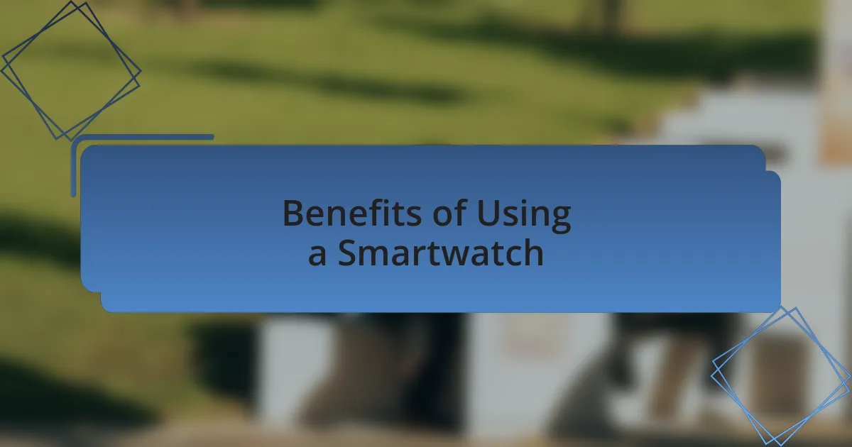 Benefits of Using a Smartwatch
