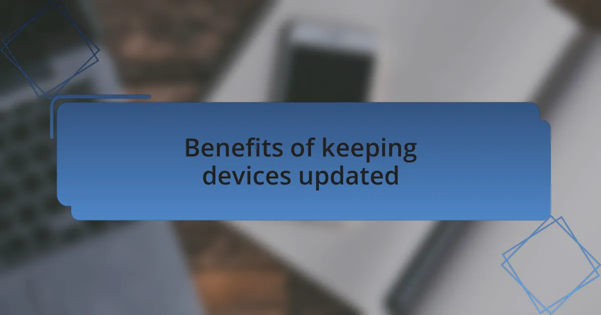 Benefits of keeping devices updated