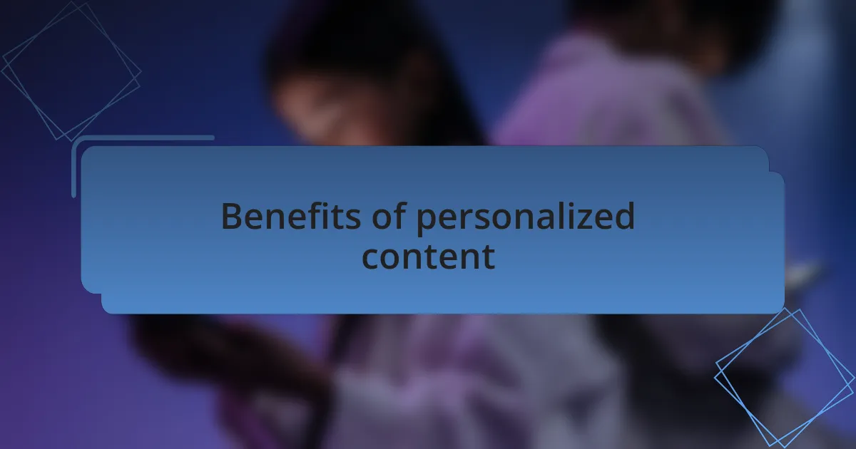 Benefits of personalized content