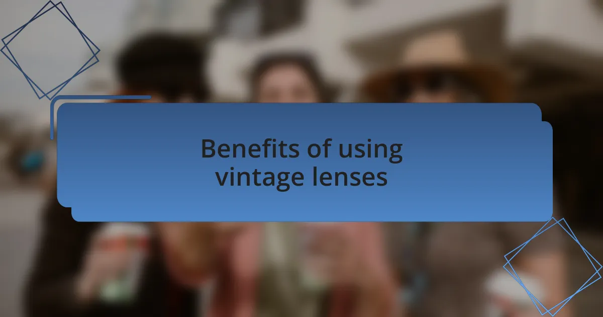 Benefits of using vintage lenses