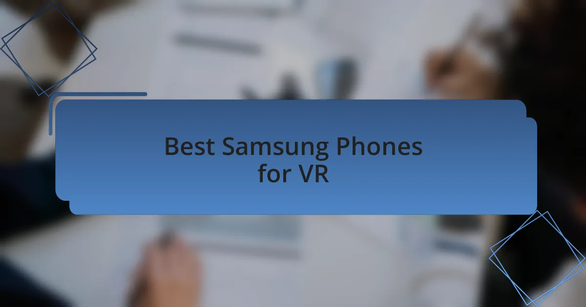 Best Samsung Phones for VR