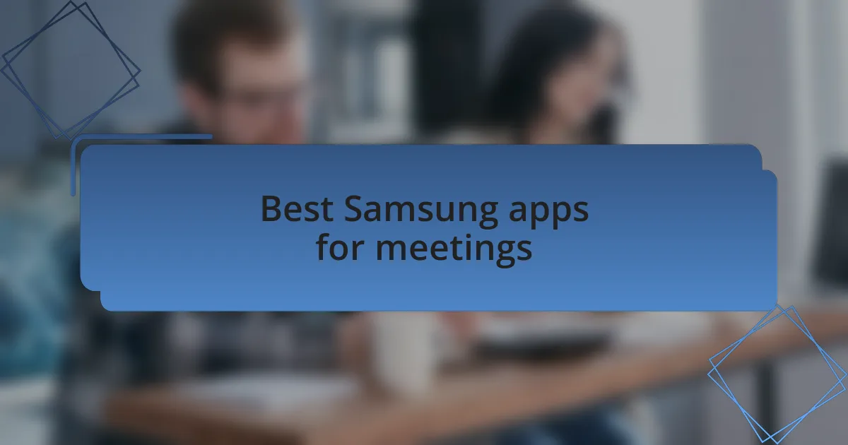 Best Samsung apps for meetings