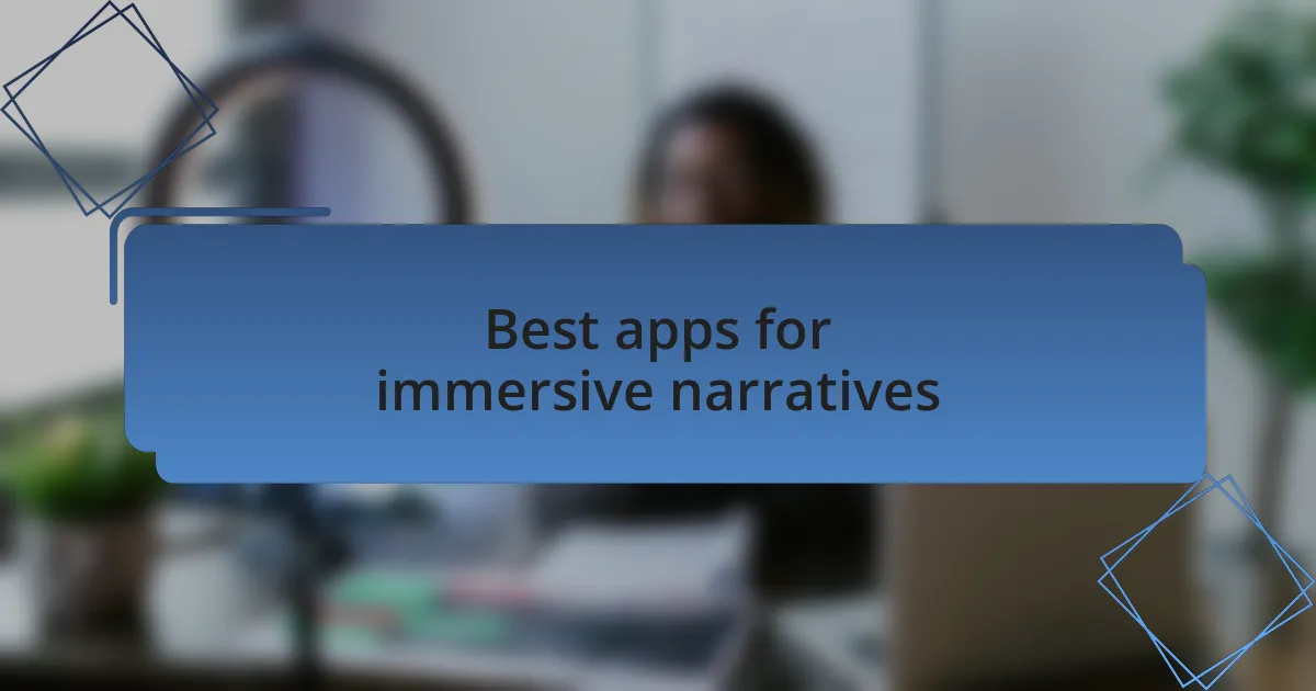 Best apps for immersive narratives