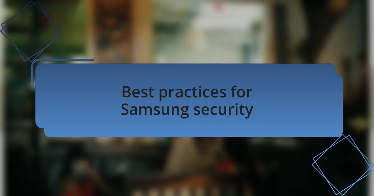 Best practices for Samsung security
