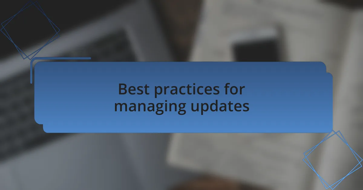 Best practices for managing updates