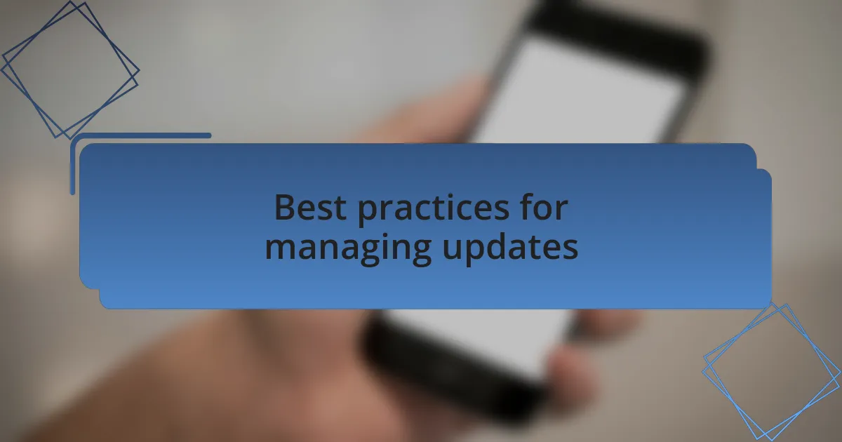 Best practices for managing updates