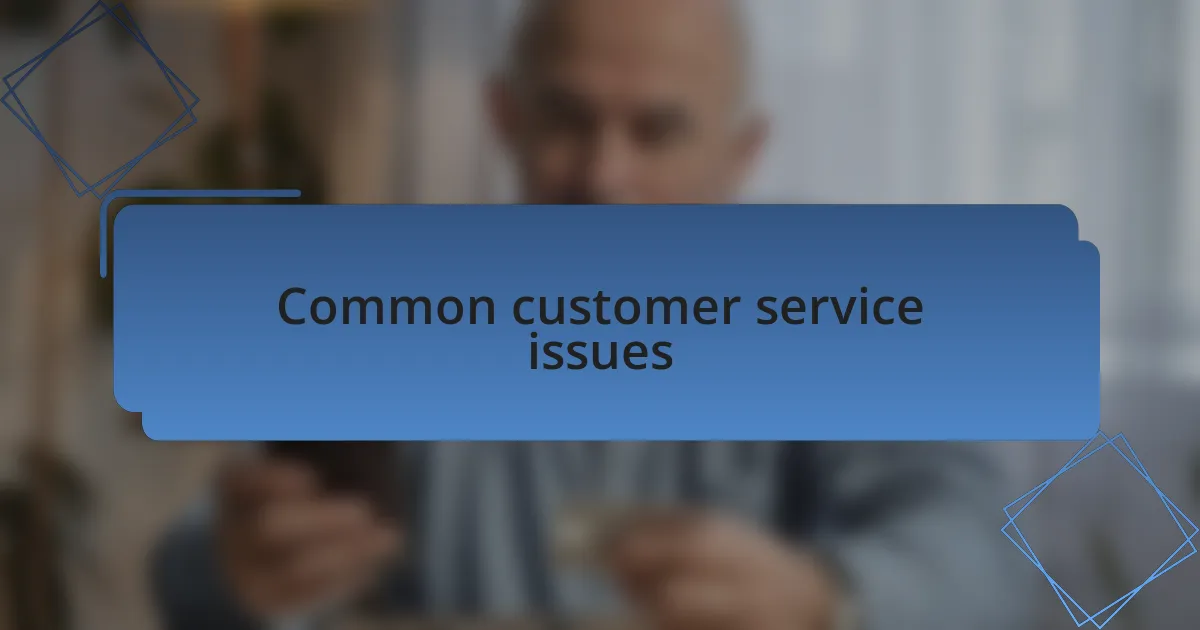 Common customer service issues