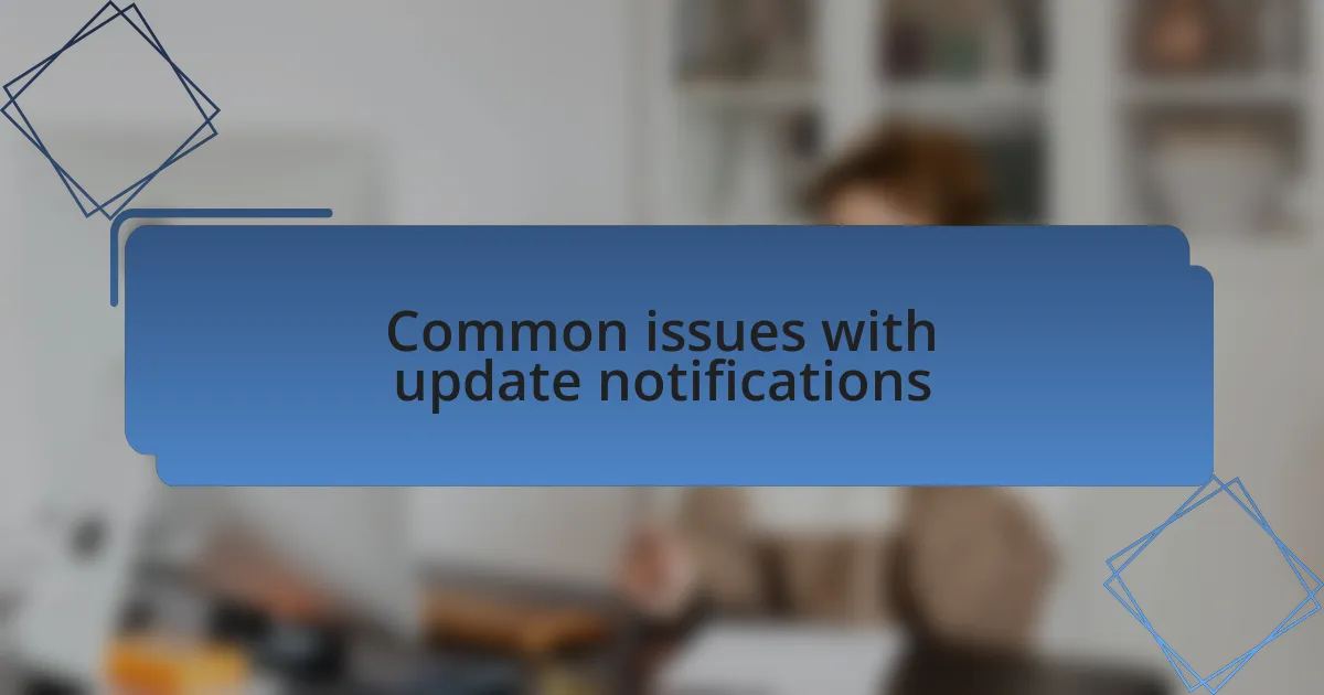 Common issues with update notifications