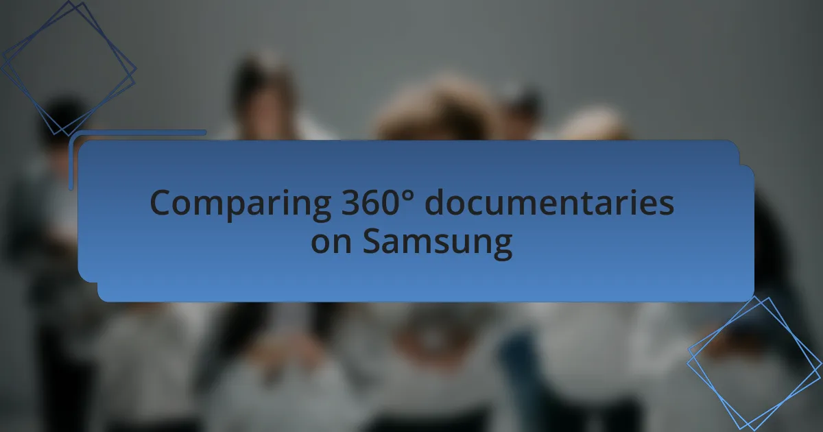 Comparing 360° documentaries on Samsung