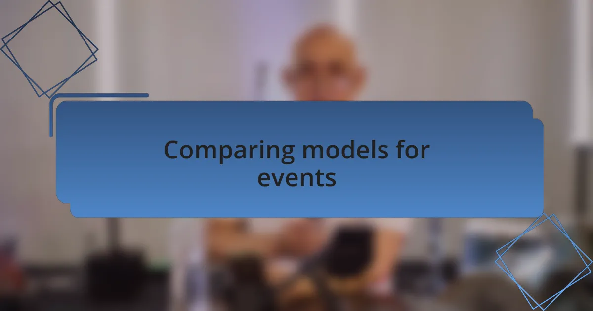 Comparing models for events