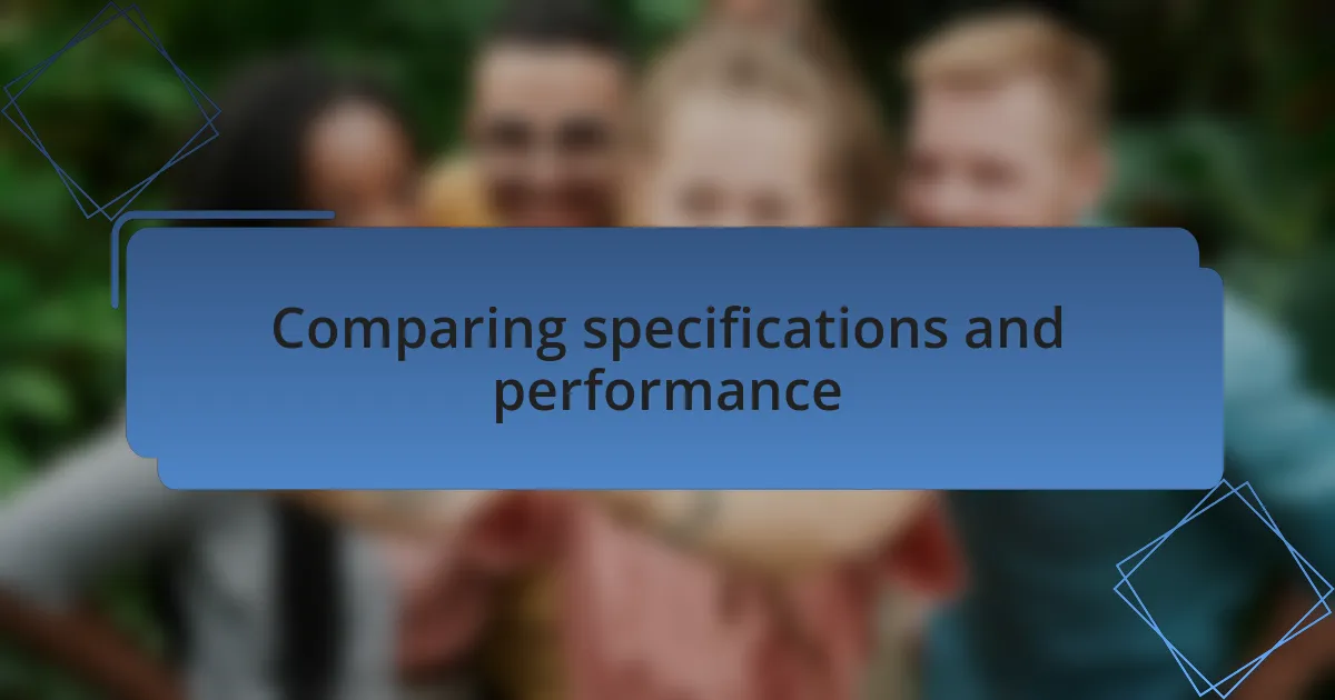 Comparing specifications and performance