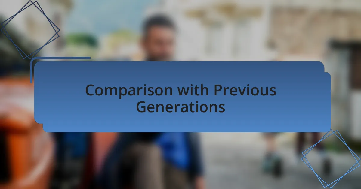 Comparison with Previous Generations