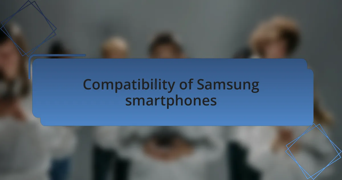 Compatibility of Samsung smartphones
