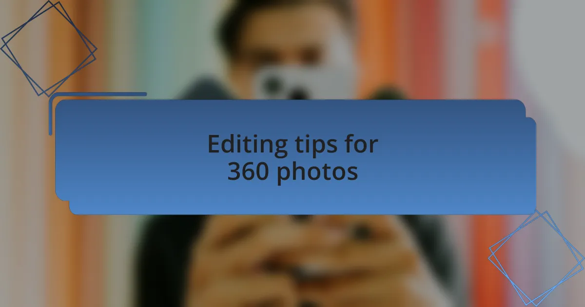 Editing tips for 360 photos