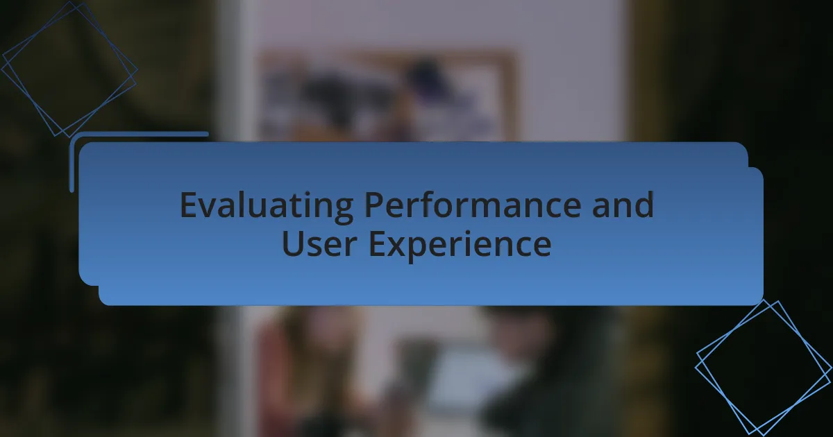 Evaluating Performance and User Experience