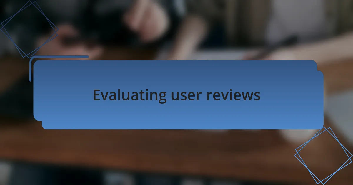 Evaluating user reviews