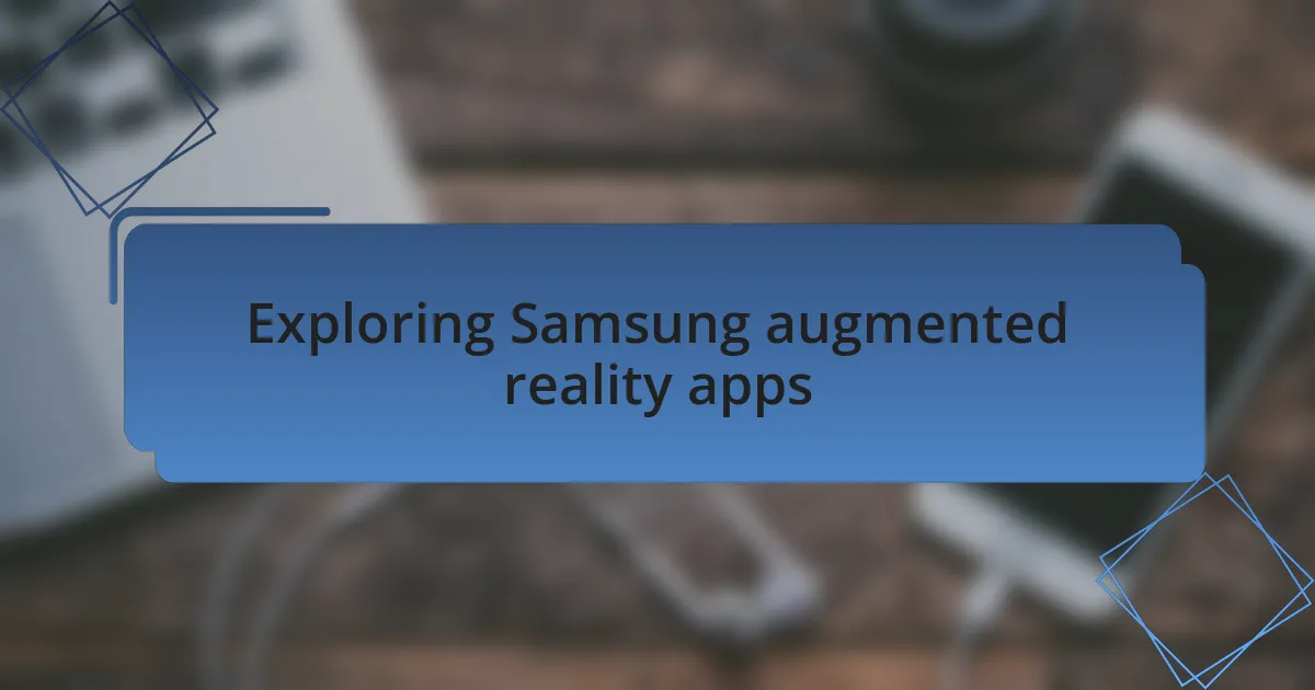 Exploring Samsung augmented reality apps