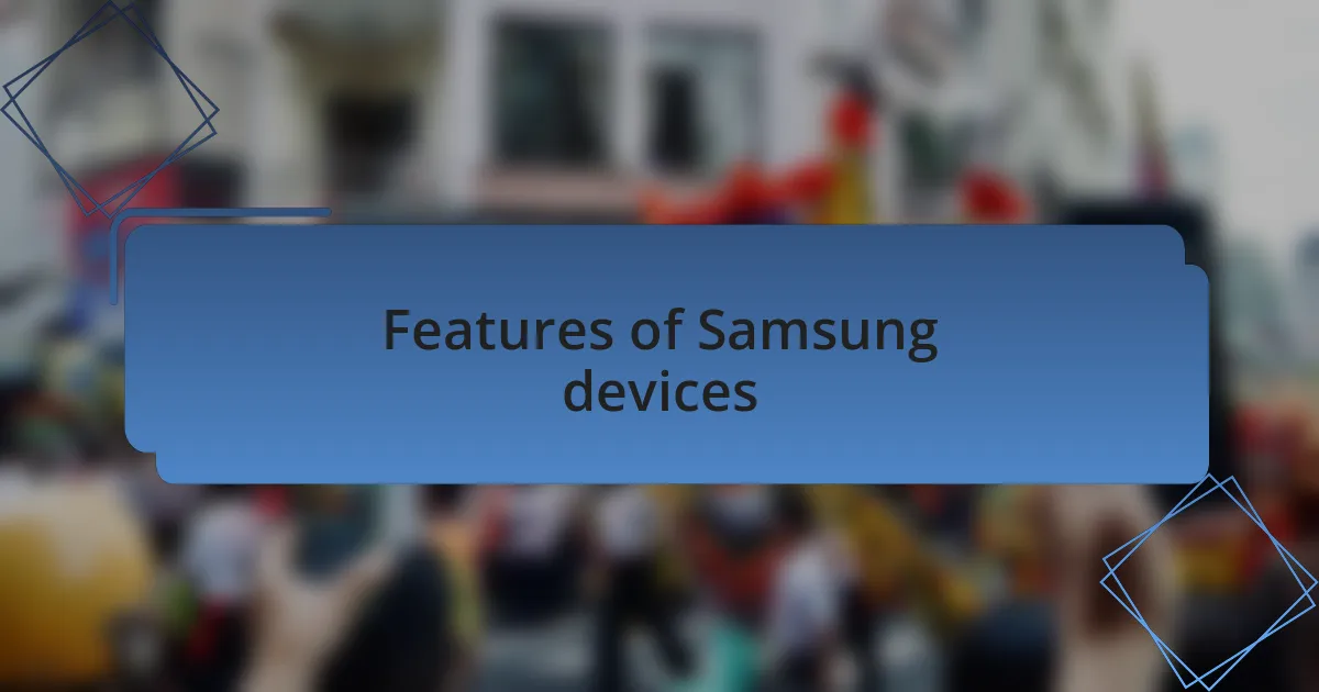 Features of Samsung devices