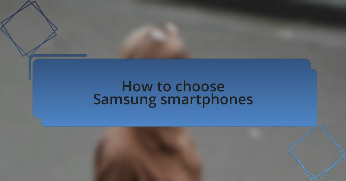 How to choose Samsung smartphones