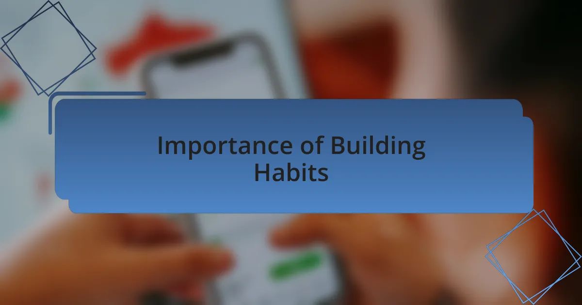 Importance of Building Habits