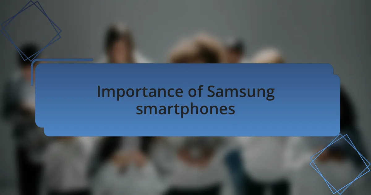 Importance of Samsung smartphones
