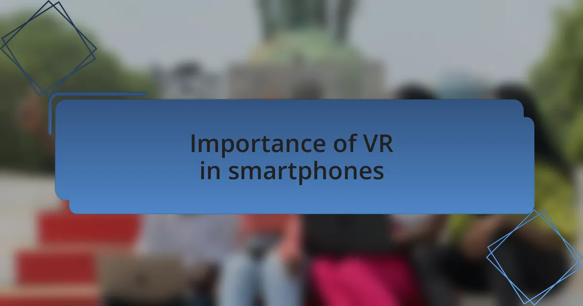 Importance of VR in smartphones