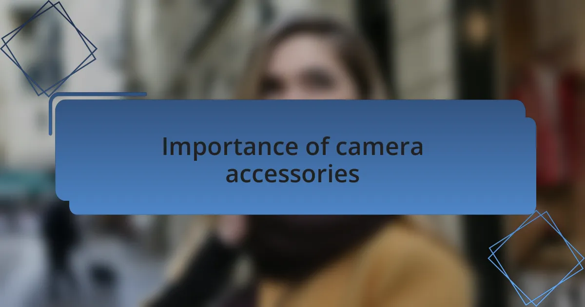 Importance of camera accessories
