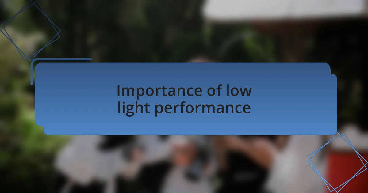 Importance of low light performance