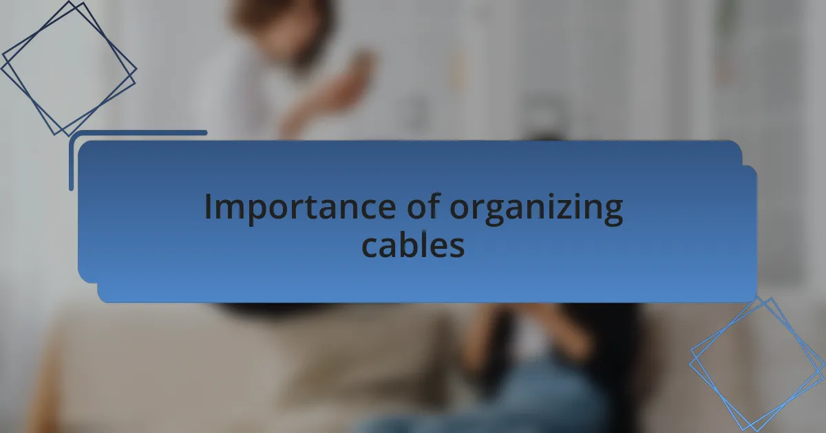 Importance of organizing cables