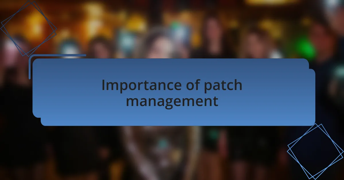 Importance of patch management
