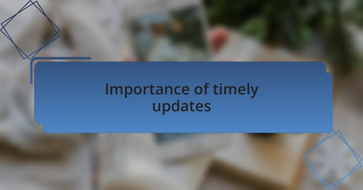 Importance of timely updates