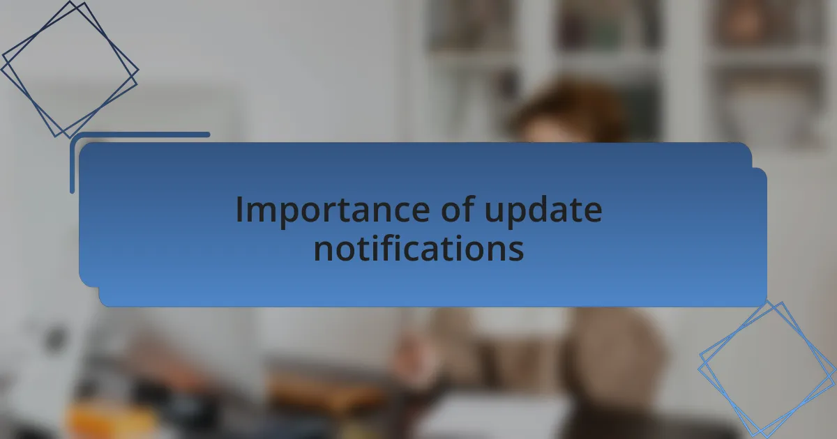 Importance of update notifications