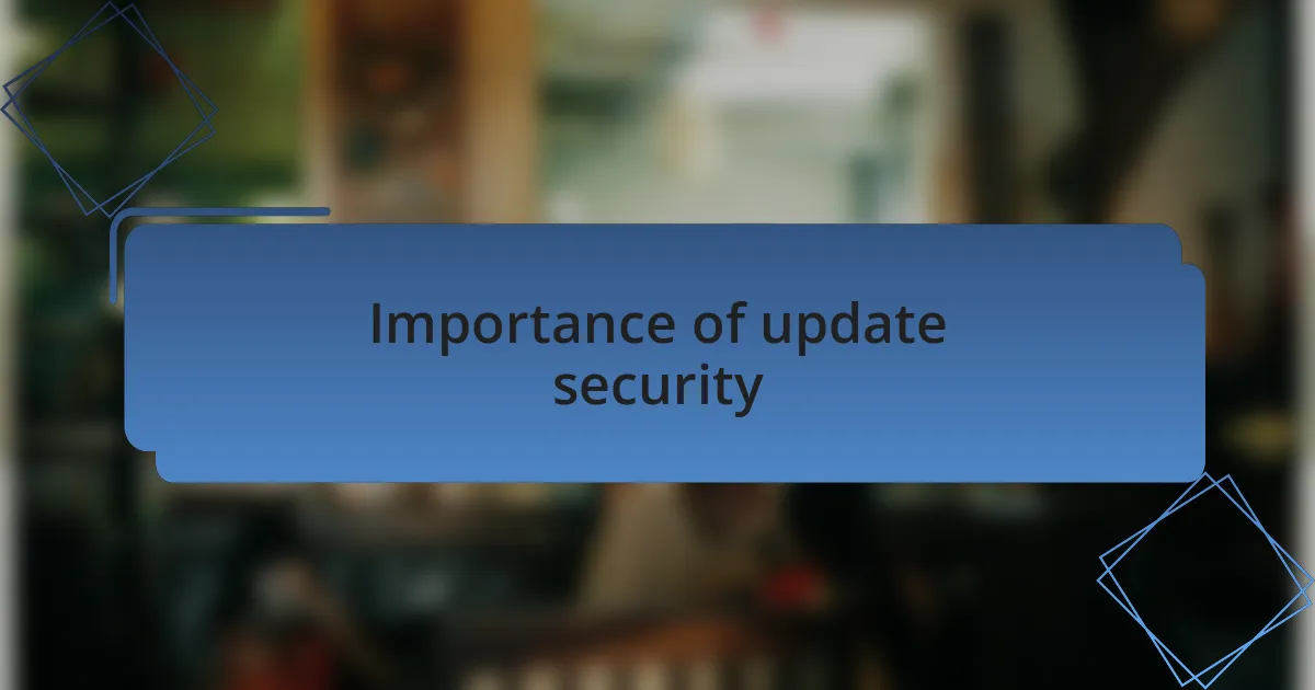 Importance of update security
