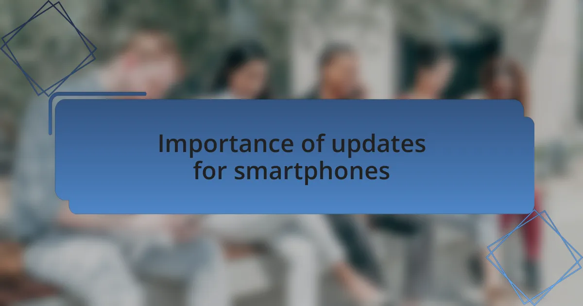 Importance of updates for smartphones