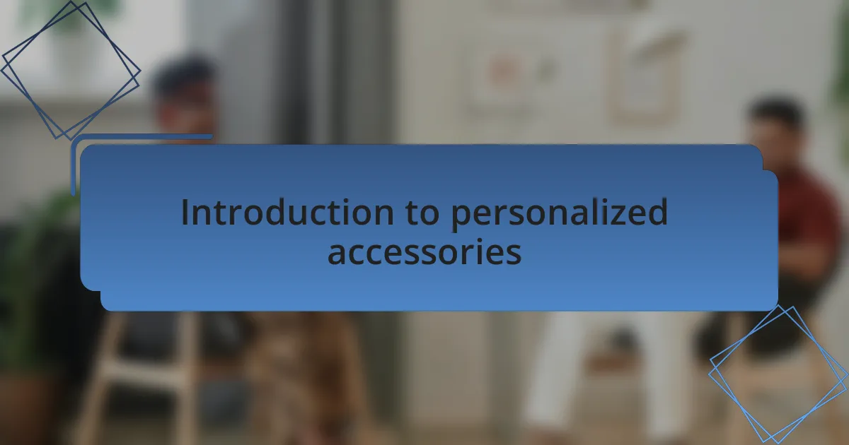Introduction to personalized accessories