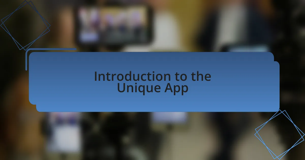 Introduction to the Unique App