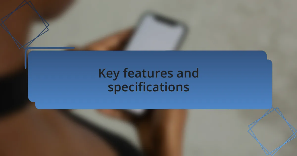 Key features and specifications