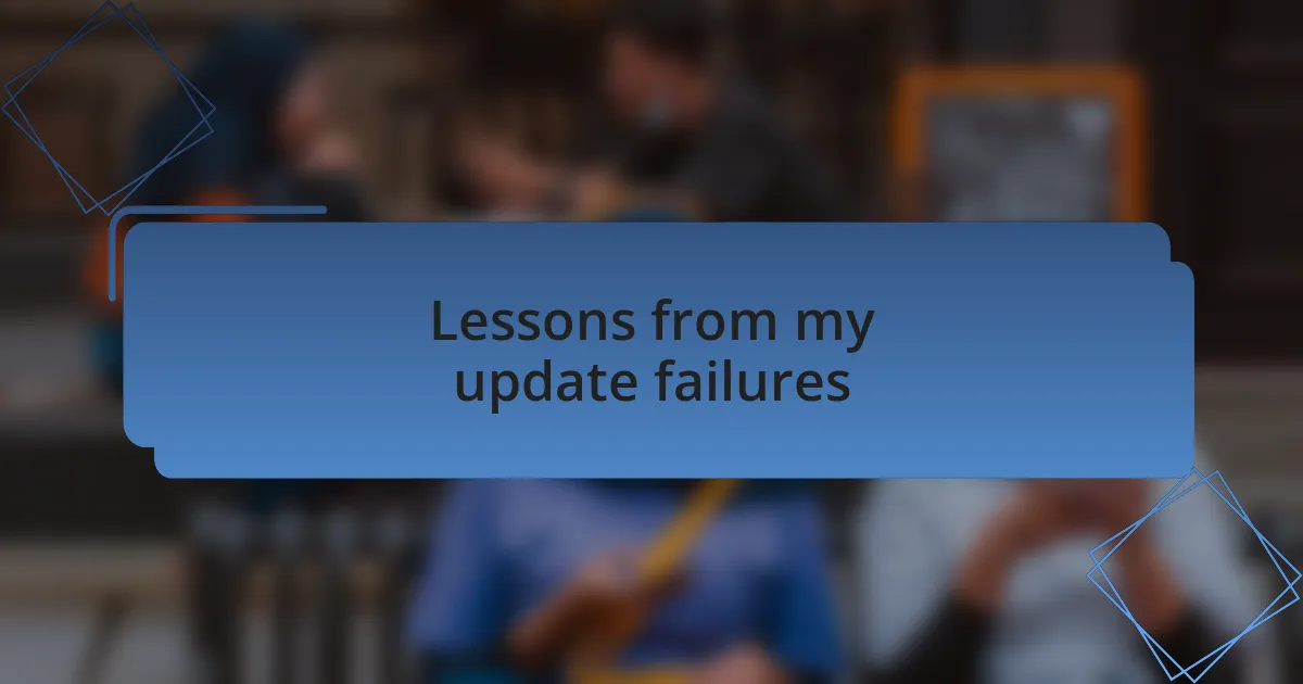 Lessons from my update failures