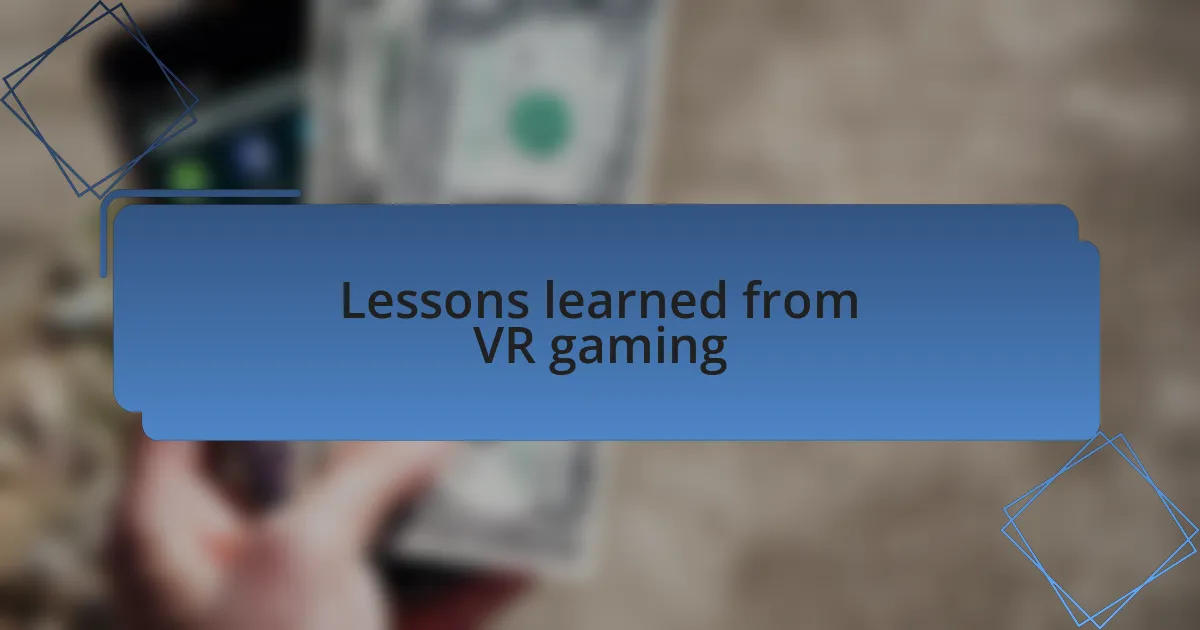 Lessons learned from VR gaming