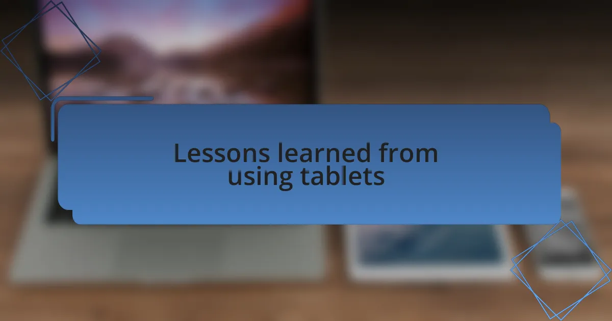 Lessons learned from using tablets