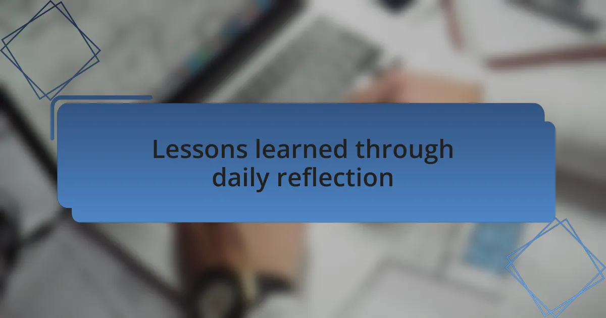 Lessons learned through daily reflection