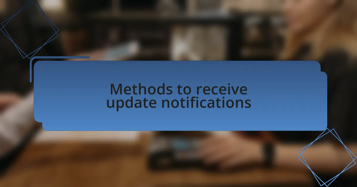 Methods to receive update notifications