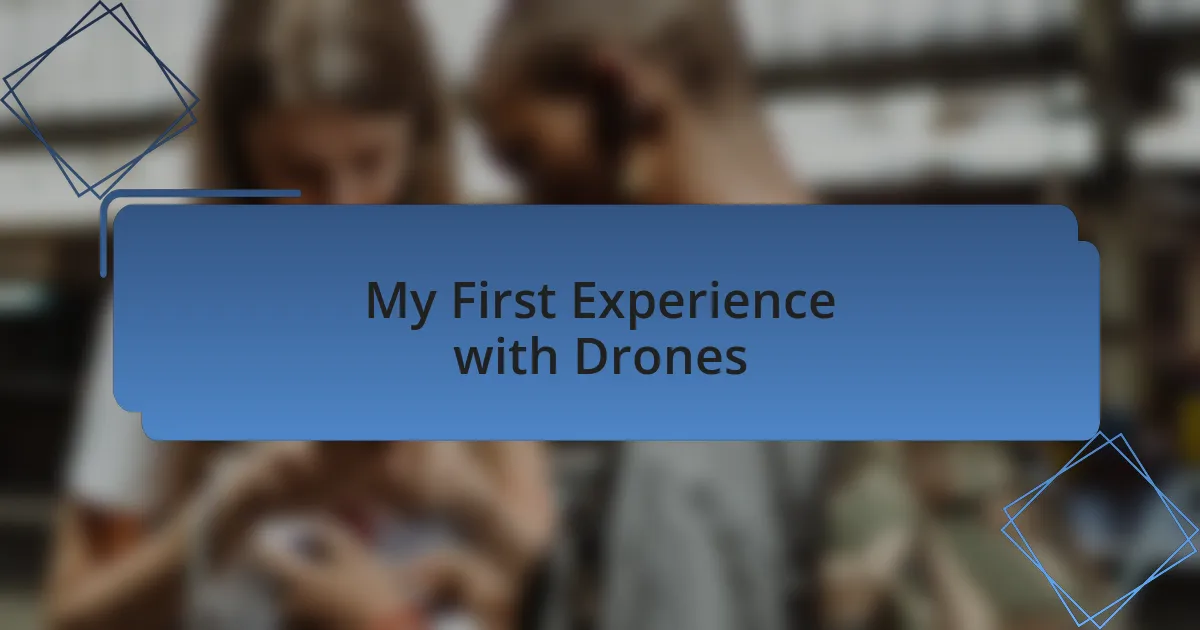 My First Experience with Drones
