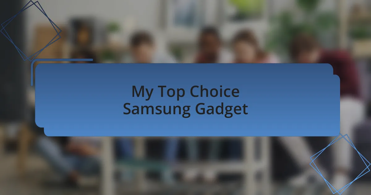My Top Choice Samsung Gadget