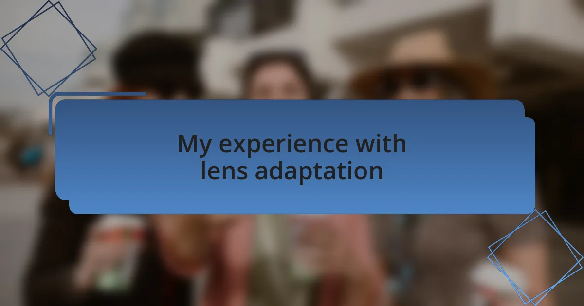 My experience with lens adaptation